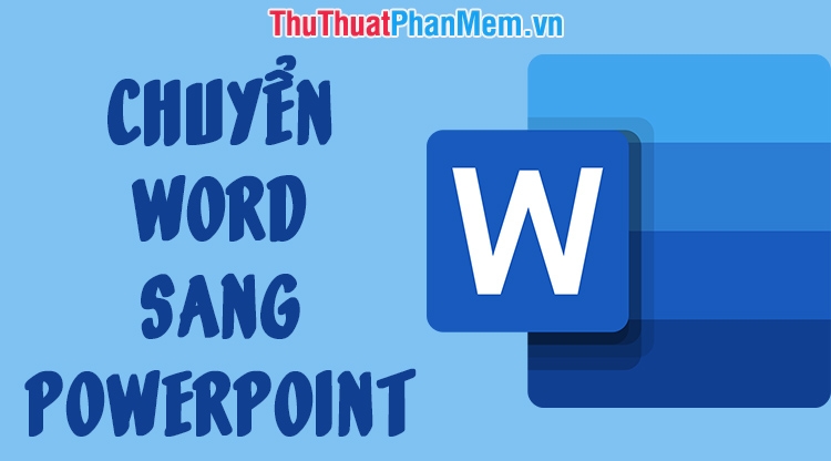 Chuyển Word sang PowerPoint
