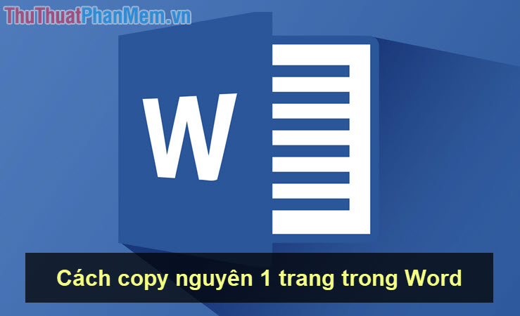 Cách copy nguyên 1 trang trong Word