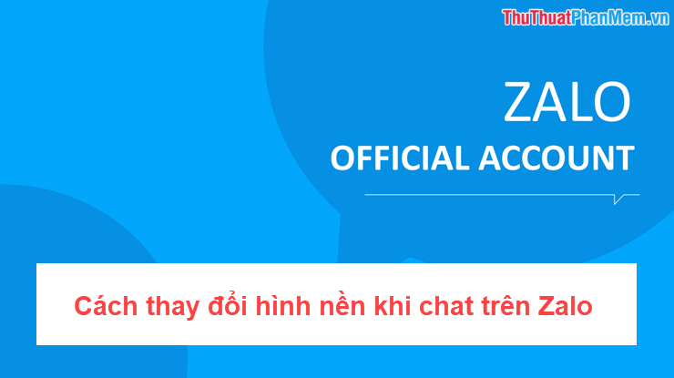 Cách thay đổi hình nền khi chat trên Zalo