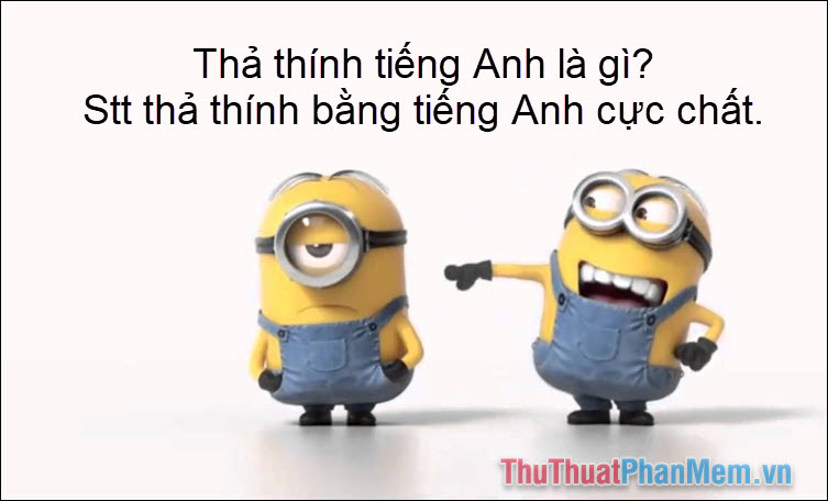 Thả thính tiếng Anh là gì Stt thả thính bằng tiếng Anh cực chất