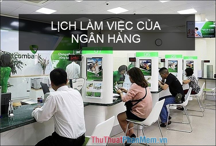 Lịch làm việc của ngân hàng Việt Nam