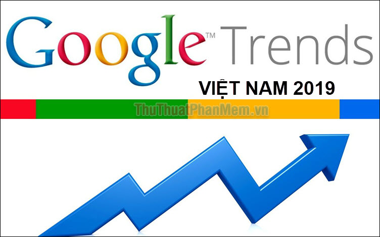 Những từ khóa được tìm nhiều nhất trên Google tại Việt Nam năm 2019
