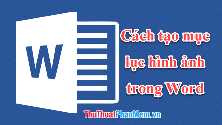 Cách tạo mục lục hình ảnh trong Word