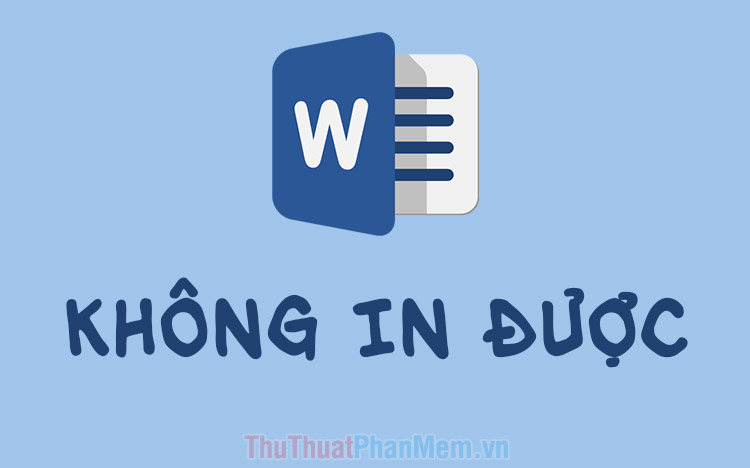 Cách khắc phục lỗi không in được file Word