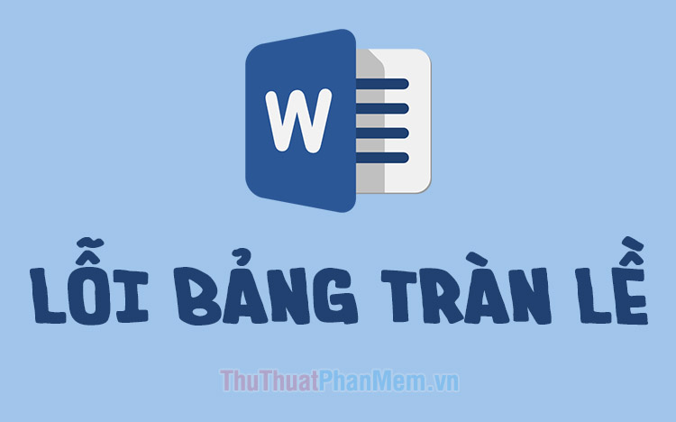 Cách sửa lỗi Bảng trong Word bị tràn ra ngoài lề