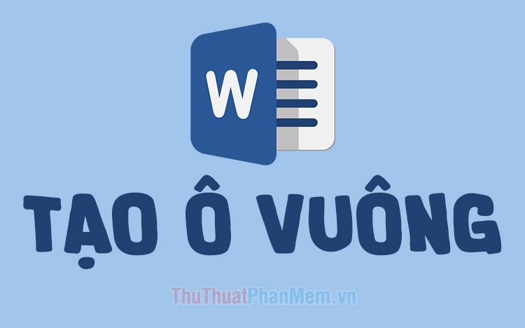 Cách tạo ô vuông trong Word