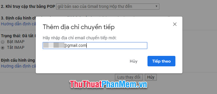 Điền địa chỉ Gmail chính cần chuyển tiếp thư tới rồi chọn Tiếp theo