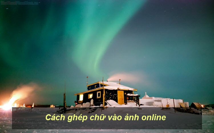 Cách ghép chữ vào ảnh online