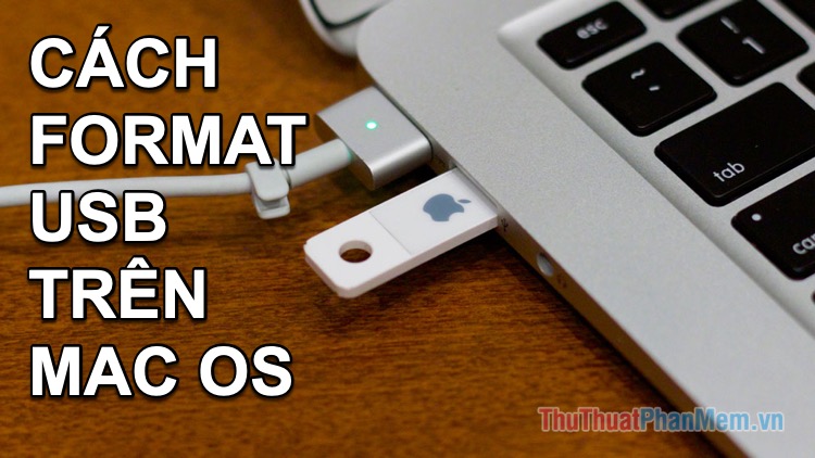 Cách Format USB trên MacOS