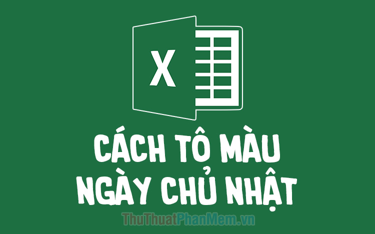 Cách tô màu ngày chủ nhật trong Excel