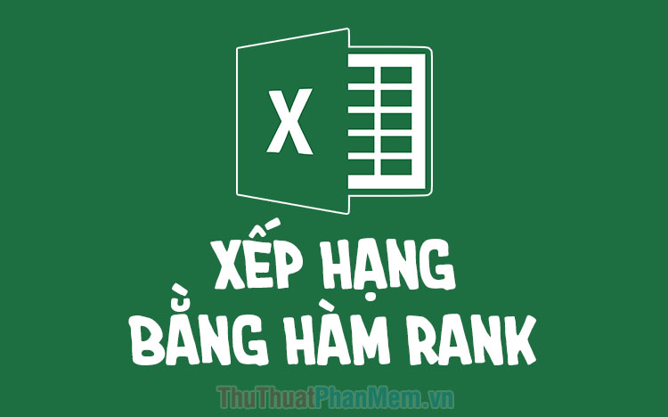 Cách xếp hạng trên Excel bằng hàm RANK