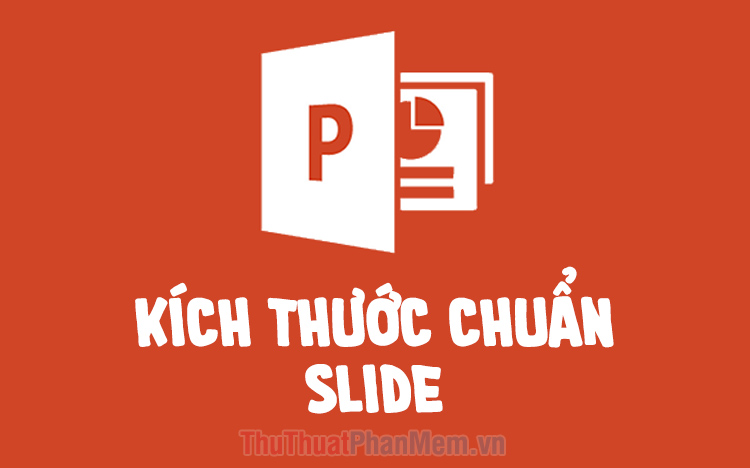 Kích thước chuẩn của slide PowerPoint