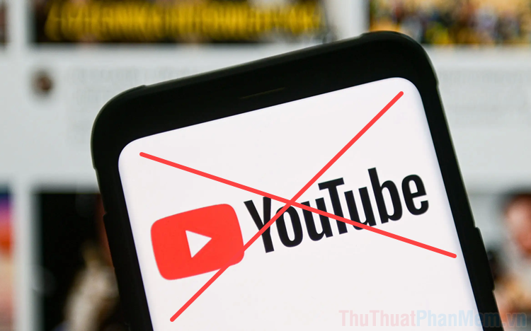 cách chặn kênh, cách chặn video trên youtube