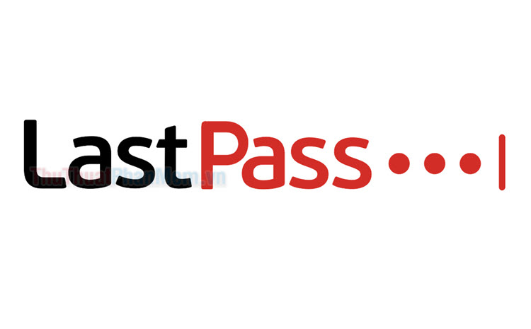 Hướng dẫn dùng Lastpass để quản lý mật khẩu hiệu quả
