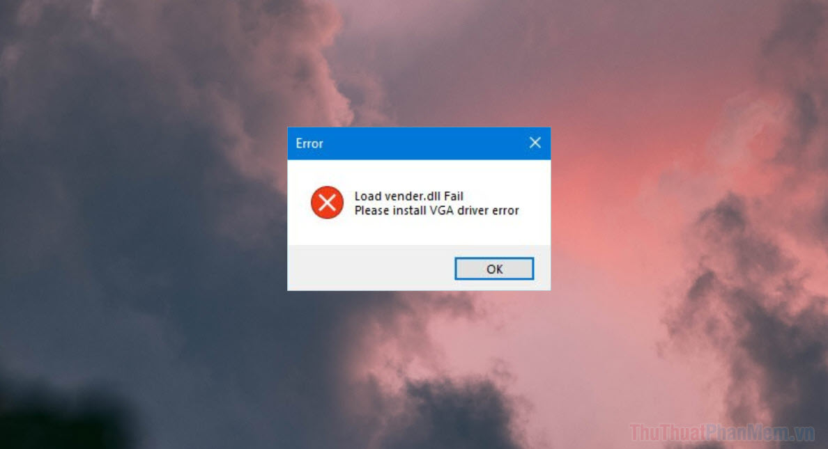 Cách sửa lỗi Load vender.dll Fail, Please install VGA driver error trên Windows 10