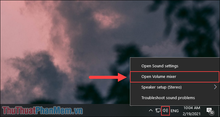 Click chuột phải vào biểu tượng Loa trên thanh Taskbar và chọn Open Volume Mixer