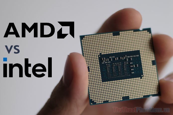 AMD hay Intel tốt hơn?